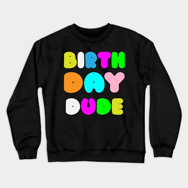 Birthday Dude - Birthday Crewneck Sweatshirt by ahmed4411